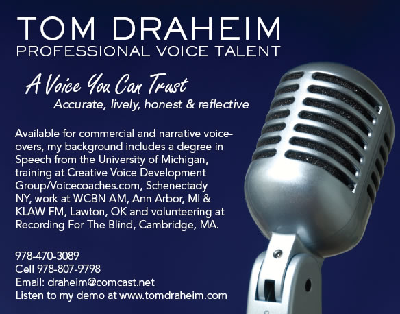 Available for commercial and narrative voiceovers, my background includes a degree in Speech from the University of Michigan, training at Creative Voice Development Group/Voicecoaches.com, Schenectady NY, work at WCBN AM, Ann Arbor MI & KLAW FM, Lawton OK and volunteering at Recording For The Blind, Cambridge MA.